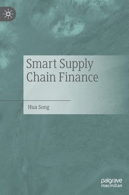 Hua Song - Smart Supply Chain Finance, Inbunden
