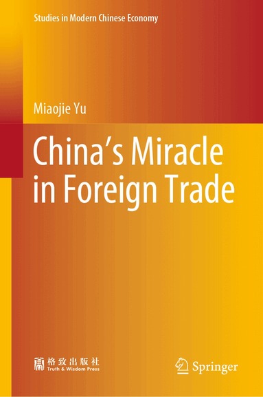 Miaojie Yu - China’s Miracle in Foreign Trade, Inbunden