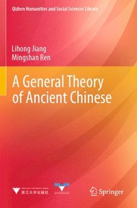 bokomslag A General Theory of Ancient Chinese