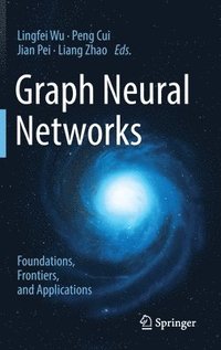 bokomslag Graph Neural Networks: Foundations, Frontiers, and Applications