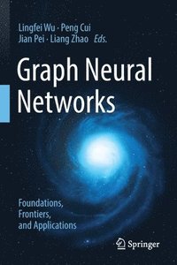 bokomslag Graph Neural Networks: Foundations, Frontiers, and Applications