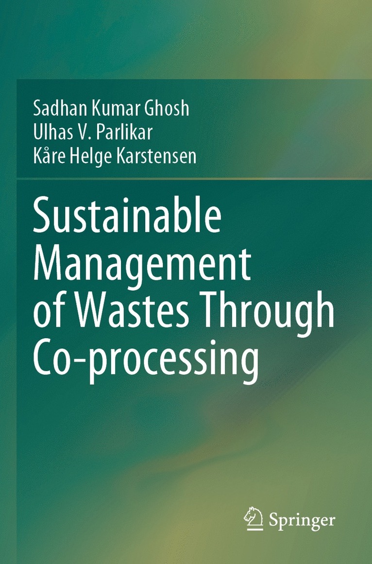 Sadhan Kumar Ghosh, Ulhas V. Parlikar, Kåre Helge Karstensen, Kare Helge Karstensen - Sustainable Management of Wastes Through Co-processing, Häftad
