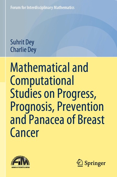 Suhrit Dey, Charlie Dey - Mathematical and Computational Studies on Progress, Prognosis, Prevention and Panacea of Breast Cancer, Häftad
