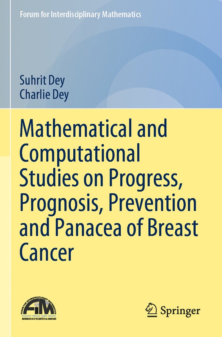 Suhrit Dey, Charlie Dey - Mathematical and Computational Studies on Progress, Prognosis, Prevention and Panacea of Breast Cancer, Häftad