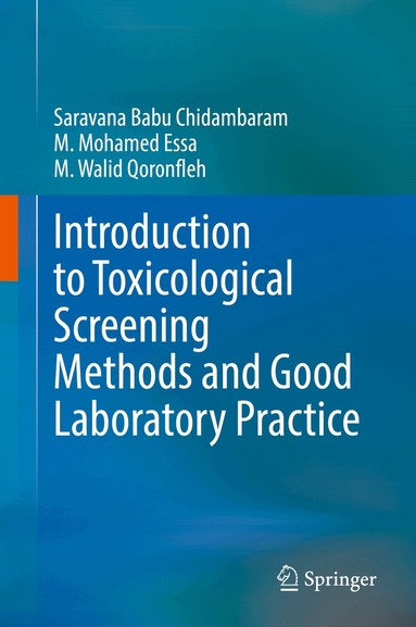 Saravana Babu Chidambaram, M. Mohamed Essa, M. Walid Qoronfleh - Introduction to Toxicological Screening Methods and Good Laboratory Practice, Inbunden