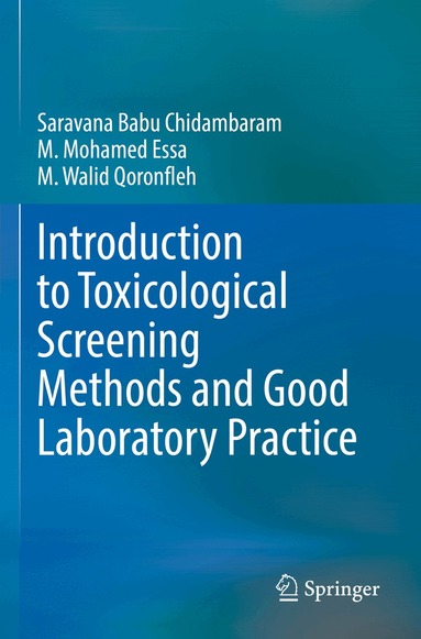Saravana Babu Chidambaram, M. Mohamed Essa, M. Walid Qoronfleh - Introduction to Toxicological Screening Methods and Good Laboratory Practice, Häftad