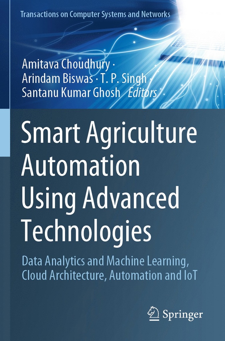 Amitava Choudhury, Arindam Biswas, T. P. Singh, Santanu Kumar Ghosh - Smart Agriculture Automation Using Advanced Technologies, Häftad