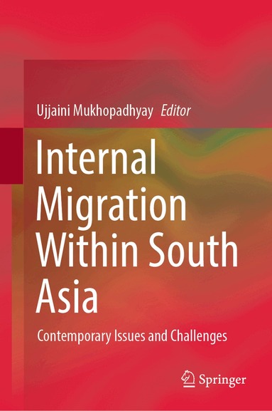 Ujjaini Mukhopadhyay - Internal Migration Within South Asia, Inbunden