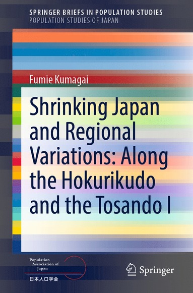 bokomslag Shrinking Japan and Regional Variations: Along the Hokurikudo and the Tosando I