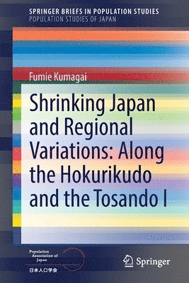 Shrinking Japan and Regional Variations: Along the Hokurikudo and the Tosando I 1