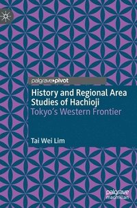 bokomslag History and Regional Area Studies of Hachioji