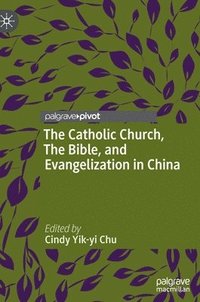 bokomslag Catholic Church, The Bible, and Evangelization in China