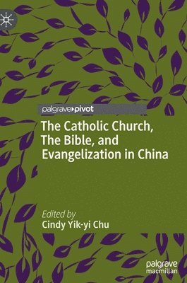 bokomslag The Catholic Church, The Bible, and Evangelization in China