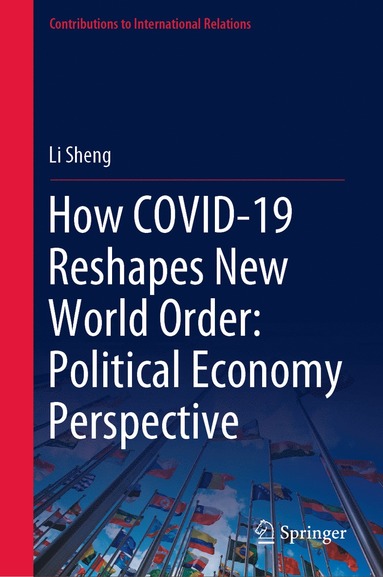 bokomslag How COVID-19 Reshapes New World Order: Political Economy Perspective