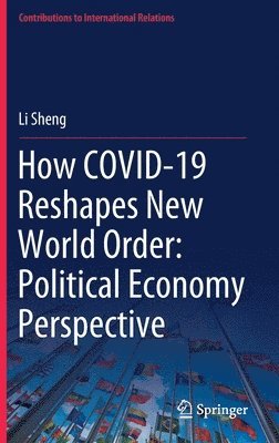 How COVID-19 Reshapes New World Order: Political Economy Perspective 1