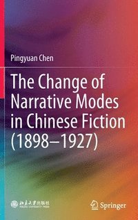 bokomslag The Change of Narrative Modes in Chinese Fiction (18981927)