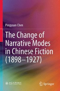 bokomslag The Change of Narrative Modes in Chinese Fiction (18981927)