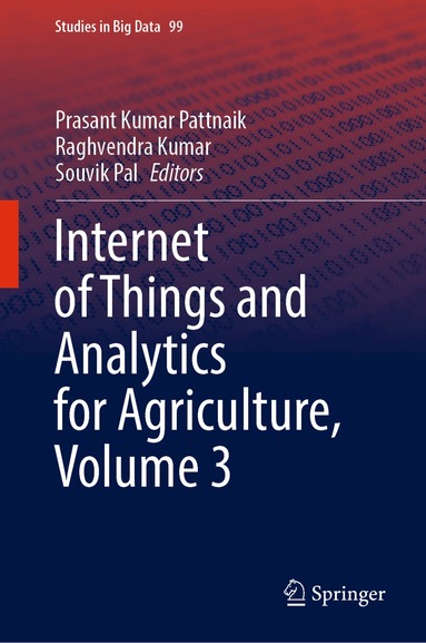 Prasant Kumar Pattnaik, Raghvendra Kumar, Souvik Pal - Internet of Things and Analytics for Agriculture, Volume 3, Inbunden
