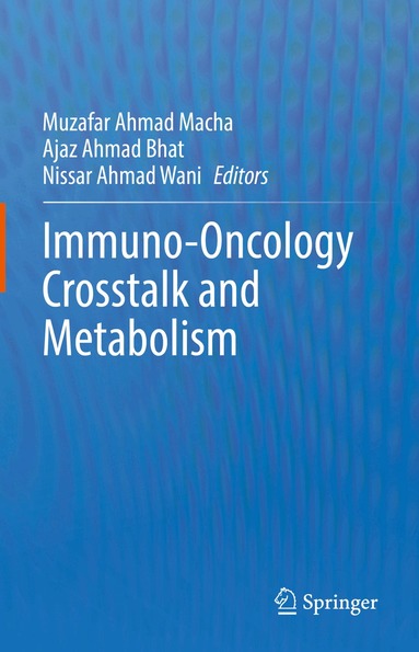 Muzafar Ahmad Macha, Ajaz Ahmad Bhat, Nissar Ahmad Wani - Immuno-Oncology Crosstalk and Metabolism, Inbunden