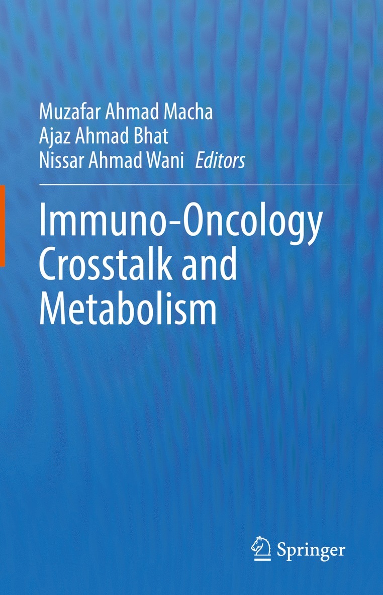 Muzafar Ahmad Macha, Ajaz Ahmad Bhat, Nissar Ahmad Wani - Immuno-Oncology Crosstalk and Metabolism, Inbunden