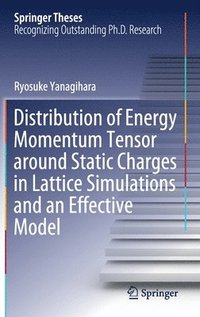 bokomslag Distribution of Energy Momentum Tensor around Static Charges in Lattice Simulations and an Effective Model