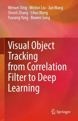 bokomslag Visual Object Tracking from Correlation Filter to Deep Learning