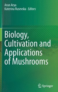 bokomslag Biology, Cultivation and Applications of Mushrooms
