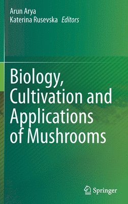 Biology, Cultivation and Applications of Mushrooms 1