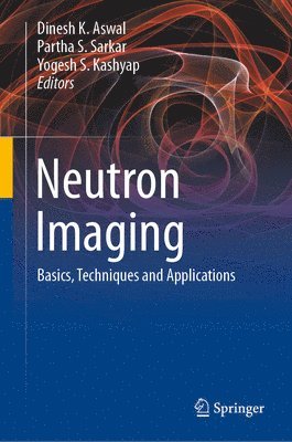 Dinesh K. Aswal, Partha S. Sarkar, Yogesh S. Kashyap - Neutron Imaging, Inbunden