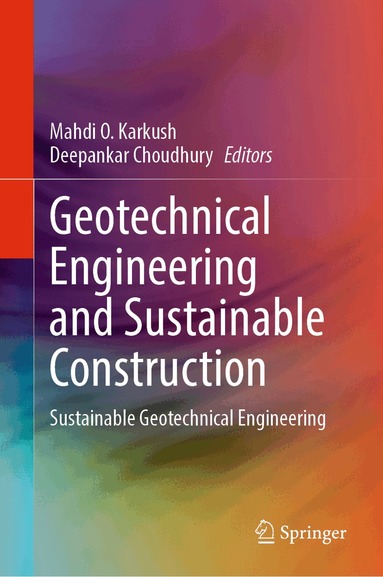 Mahdi O. Karkush, Deepankar Choudhury - Geotechnical Engineering and Sustainable Construction, Inbunden