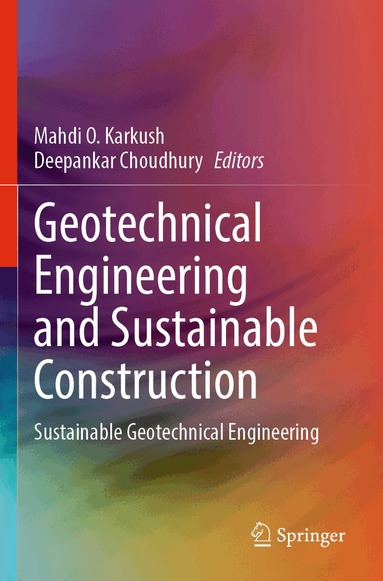 Mahdi O. Karkush, Deepankar Choudhury - Geotechnical Engineering and Sustainable Construction, Häftad