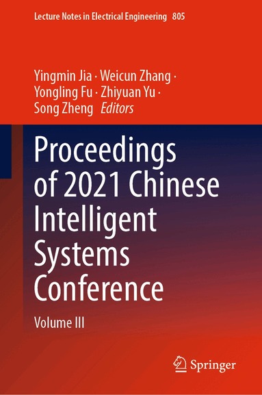 Yingmin Jia, Weicun Zhang, Yongling Fu, Zhiyuan Yu, Song Zheng - Proceedings of 2021 Chinese Intelligent Systems Conference, Inbunden