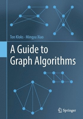 Ton Kloks, Mingyu Xiao - Guide to Graph Algorithms, Häftad