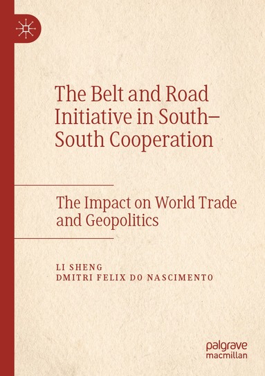 Li Sheng, Dmitri Felix do Nascimento - Belt and Road Initiative in South–South Cooperation, Häftad
