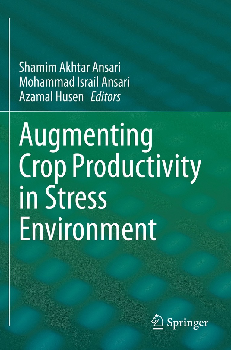 Shamim Akhtar Ansari, Mohammad Israil Ansari, Azamal Husen - Augmenting Crop Productivity in Stress Environment, Häftad
