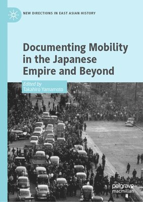 bokomslag Documenting Mobility in the Japanese Empire and Beyond