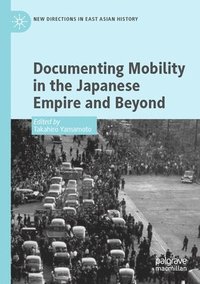 bokomslag Documenting Mobility in the Japanese Empire and Beyond