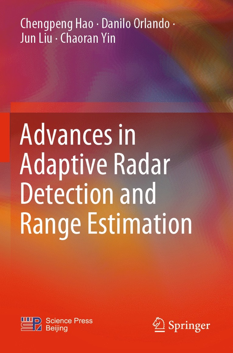 Chengpeng Hao, Danilo Orlando, Jun Liu, Chaoran Yin - Advances in Adaptive Radar Detection and Range Estimation, Häftad