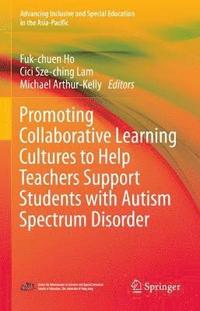 bokomslag Promoting Collaborative Learning Cultures to Help Teachers Support Students with Autism Spectrum Disorder