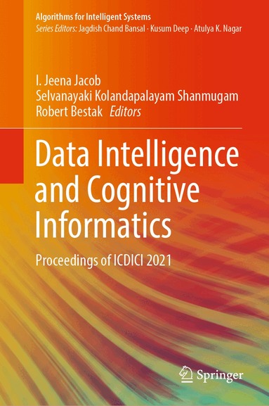 I. Jeena Jacob, Selvanayaki Kolandapalayam Shanmugam, Robert Bestak - Data Intelligence and Cognitive Informatics, Inbunden