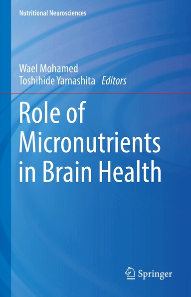Wael Mohamed, Toshihide Yamashita - Role of Micronutrients in Brain Health, Inbunden