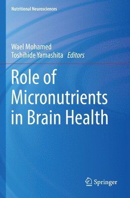 Wael Mohamed, Toshihide Yamashita - Role of Micronutrients in Brain Health, Häftad