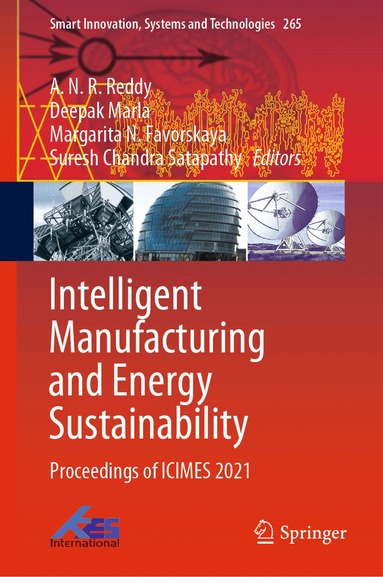 A. N. R. Reddy, Deepak Marla, Margarita N. Favorskaya, Suresh Chandra Satapathy - Intelligent Manufacturing and Energy Sustainability, Inbunden