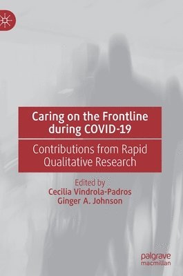 Cecilia Vindrola-Padros, Ginger A. Johnson - Caring on the Frontline during COVID-19, Inbunden