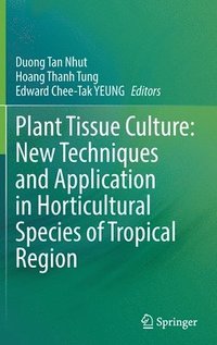 bokomslag Plant Tissue Culture: New Techniques and Application in Horticultural Species of Tropical Region