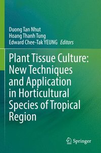 bokomslag Plant Tissue Culture: New Techniques and Application in Horticultural Species of Tropical Region