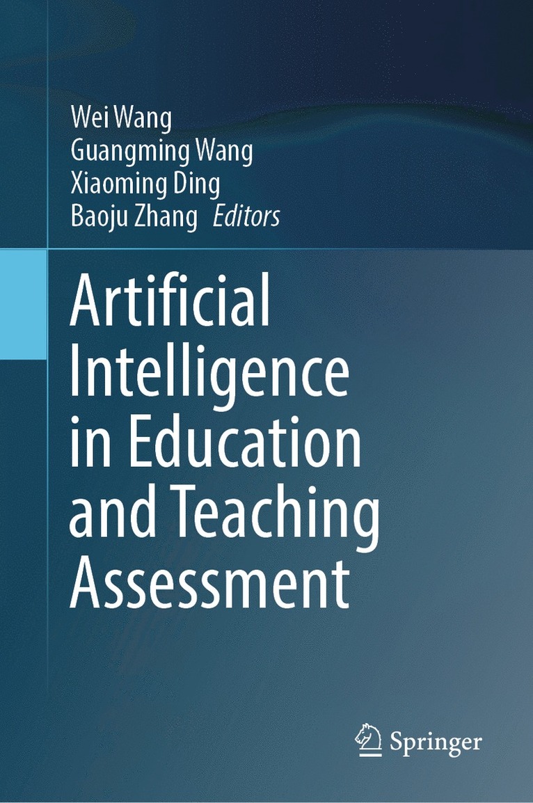 Wei Wang, Guangming Wang, Xiaoming Ding, Baoju Zhang - Artificial Intelligence in Education and Teaching Assessment, Inbunden