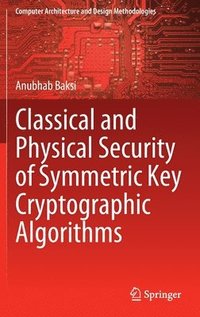 bokomslag Classical and Physical Security of Symmetric Key Cryptographic Algorithms