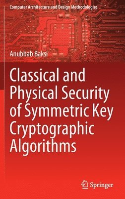 Classical and Physical Security of Symmetric Key Cryptographic Algorithms 1