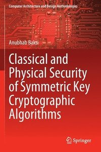 bokomslag Classical and Physical Security of Symmetric Key Cryptographic Algorithms
